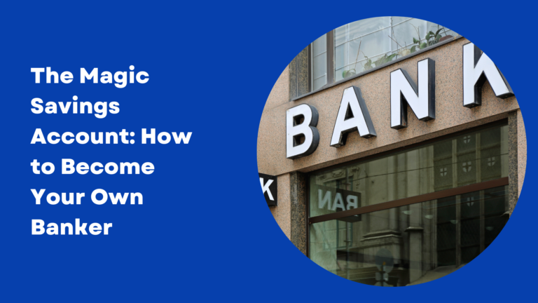 Read more about the article The Magic Savings Account: How to Become Your Own Banker
